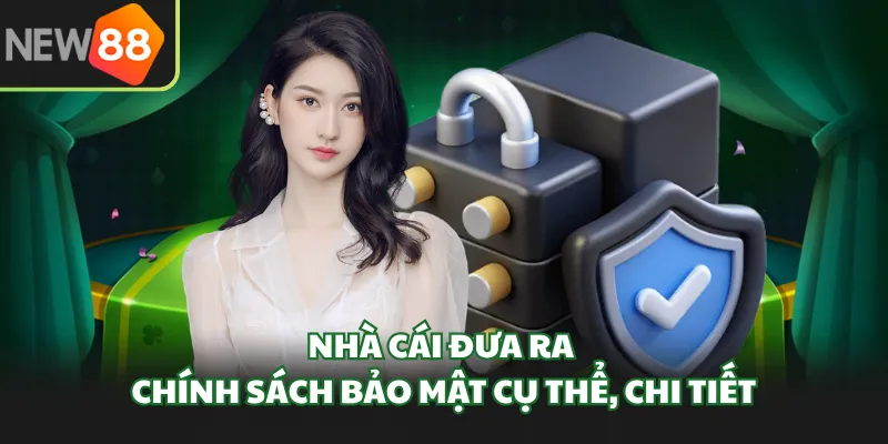 Nhà cái đưa ra chính sách bảo mật cụ thể, chi tiết